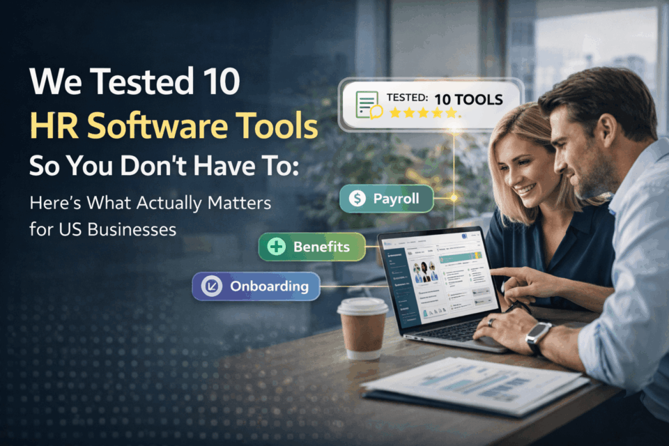 We Tested 10 HR Software Tools So You Don’t Have To: Here’s What Actually Matters for US Small Businesses